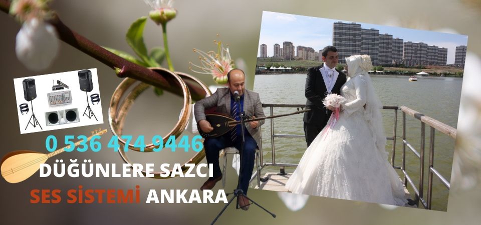 Ankara AHİEVRAN AHİ EVRAN MAH. Düğünlere Sazcı ve Ses Sistemi Temini 0536 474 94 46 - 0552 474 94 46